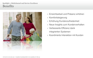 Kanalwechsel in der SchweizSpotlight 1: Multichannel und Service Excellence Immer mehr Kunden erwarten von Multi-Channel Händlern ein konsistentes Angebot, etwa hinsichtlich der Konditionen.