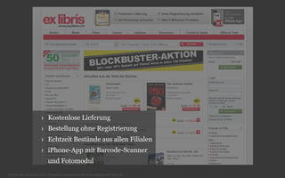 › Kostenlose Lieferung
› Bestellung ohne Registrierung
› Echtzeit Bestände aus allen Filialen
› iPhone-App mit Barcode-Scanner
und Fotomodul
© Unic AG, www.unic.com | Carpathia Consulting GmbH, www.carpathia.ch | Seite 36

 