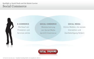Spotlight 4: Social Deals und die Rabatt-Lawine

Social Commerce

© Unic AG, www.unic.com | Carpathia Consulting GmbH, www.carpathia.ch | Seite 72

 
