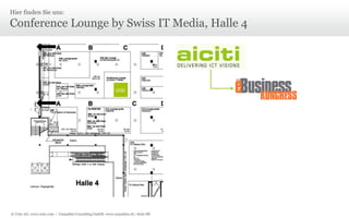 Hier finden Sie uns:

Conference Lounge by Swiss IT Media, Halle 4

© Unic AG, www.unic.com | Carpathia Consulting GmbH, www.carpathia.ch | Seite 88

 