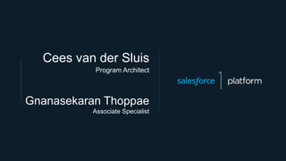 Gnanasekaran Thoppae
Associate Specialist
Cees van der Sluis
Program Architect
 