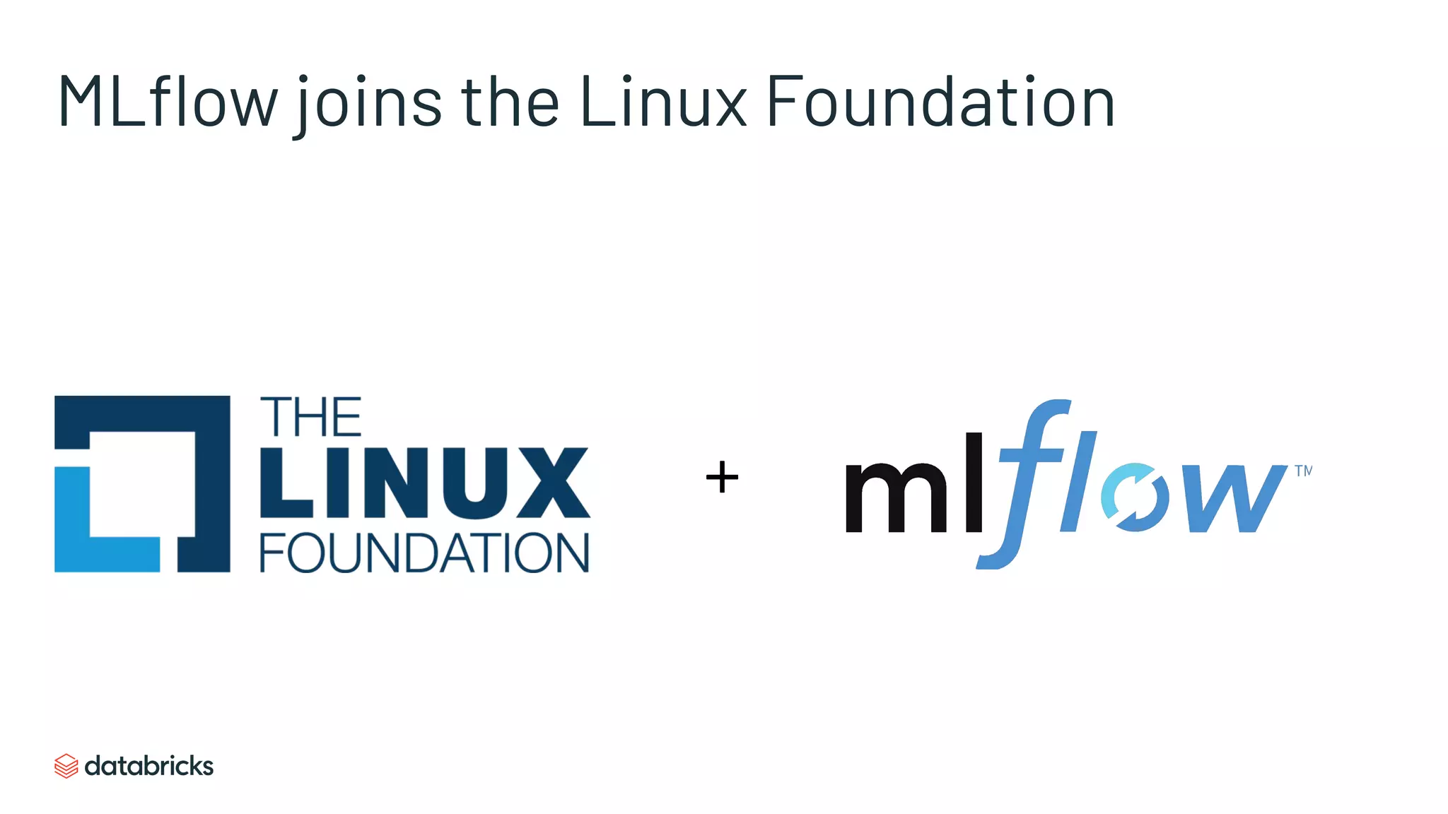 MLﬂow joins the Linux Foundation
+
 