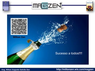 Eng. Milton Augusto Galvão Zen http://miltonzen.wix.com/magzen
Sucesso a todos!!!!
Milton Zen
 