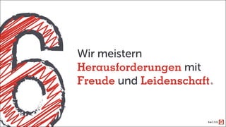 Wir meistern
Herausforderungen mit
Freude und Leidenschaft
 