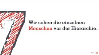 Wir sehen die einzelnen
Menschen vor der Hierarchie
 