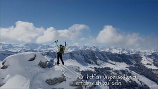 Wir helfen Organisationen
erfolgreich zu sein.
 