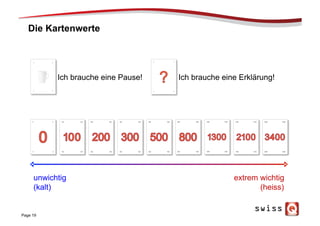 Die Kartenwerte
Page 19
Ich brauche eine Pause! Ich brauche eine Erklärung!
unwichtig
(kalt)
extrem wichtig
(heiss)
 