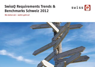 SwissQ Requirements Trends &
Benchmarks Schweiz 2012
Wo stehen wir – wohin geht es?
 