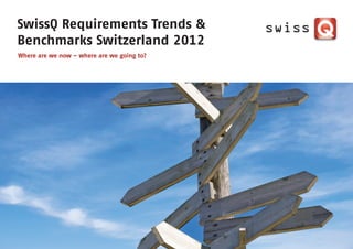 SwissQ Requirements Trends &
Benchmarks Switzerland 2012
Where are we now – where are we going to?
 