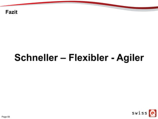 Fazit
Schneller – Flexibler - Agiler
Page 69
 