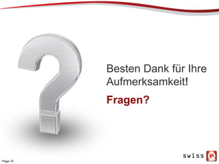 Besten Dank für Ihre
Aufmerksamkeit!
Fragen?
Page 74
 