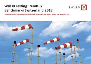 SwissQ Testing Trends &
Benchmarks Switzerland 2012
Software Testing Trends Switzerland 2012. Where are we now – where are we going to?
 
