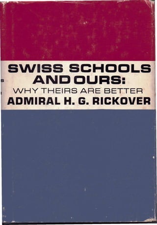 SWISS SCHOOLS
  AND OURS: -
NHY THEIRS ARE BETTER
ADMIRAL H. G. RICKDVER
        ,          .
 