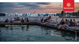 SwissTalk with Zurich.
Xxx?
SwissTalk – March 10th, 2021.
MICExcitement in Zurich
Seebad
Enge,
Zurich
 