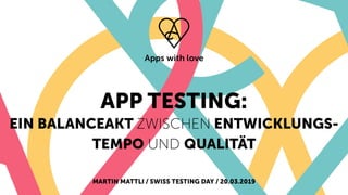Testing bei Apps with love - Swiss testing Day 2019