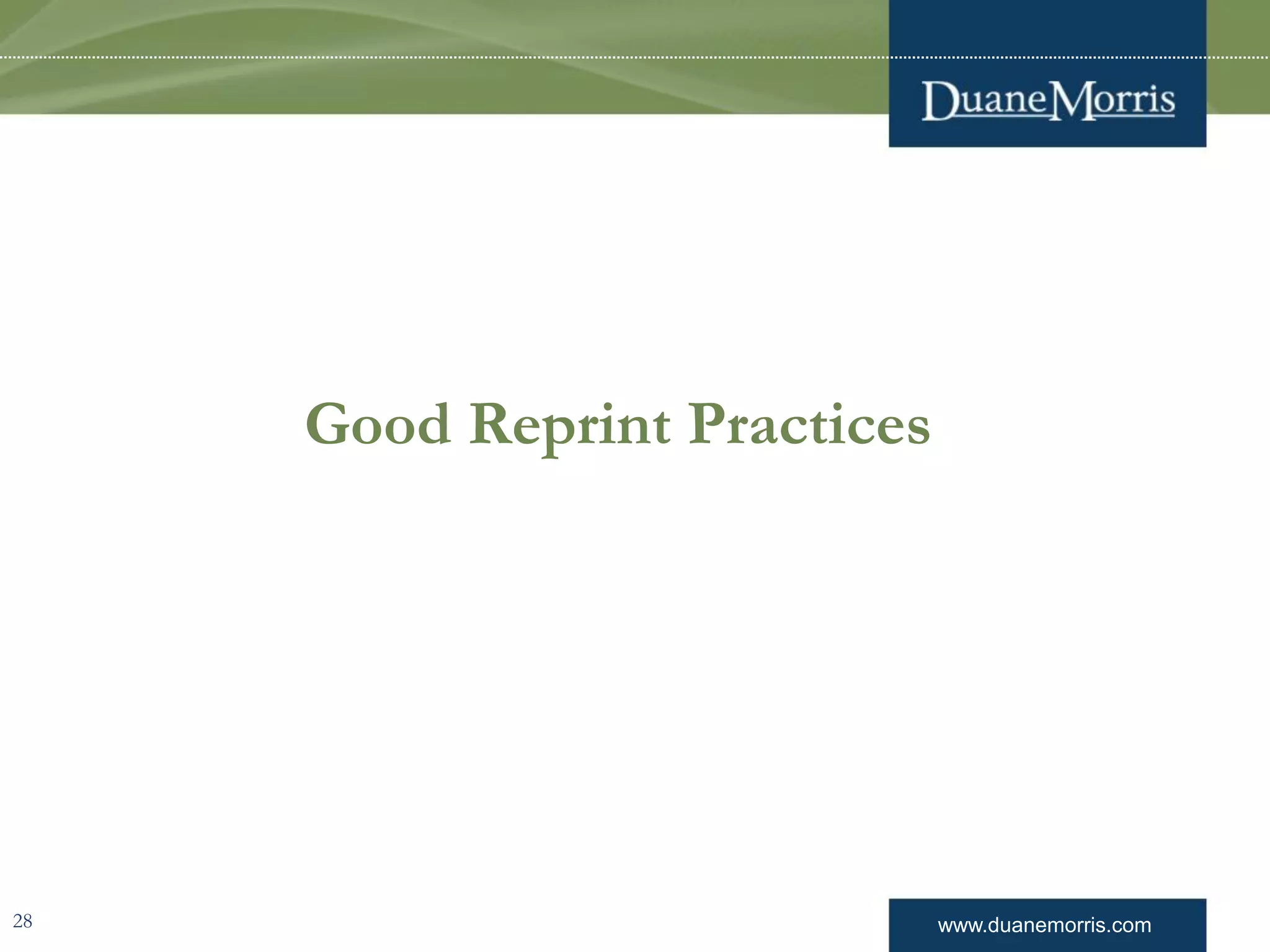 www.duanemorris.com
Good Reprint Practices
28
 