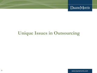 www.duanemorris.com 
Unique Issues in Outsourcing 
31 
 