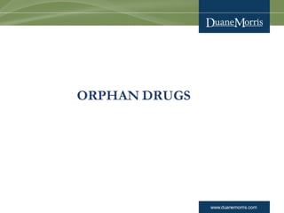 www.duanemorris.com 53
ORPHAN DRUGS
 