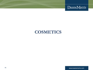 www.duanemorris.com65
COSMETICS
 