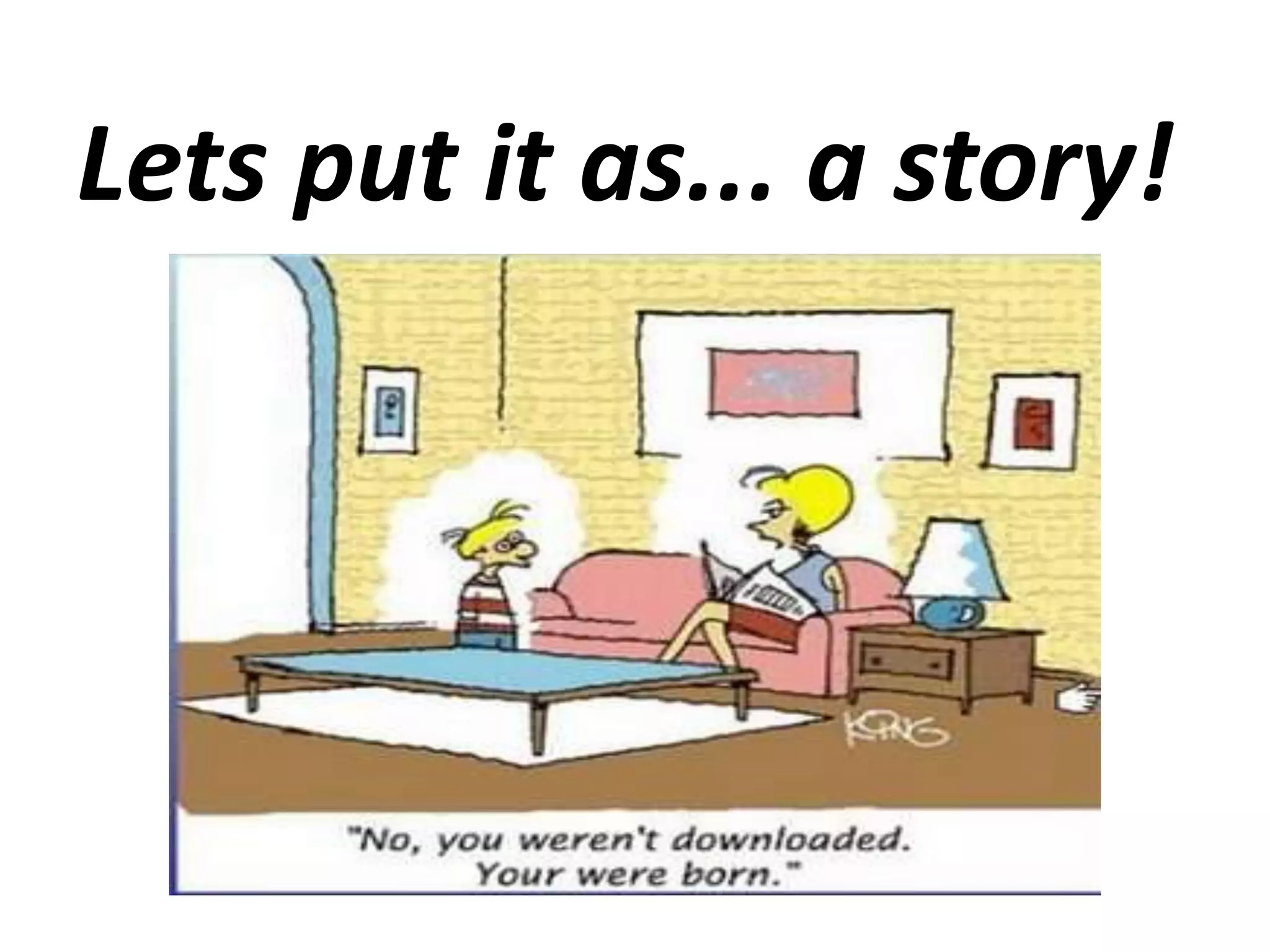 Letsputit as... a story!