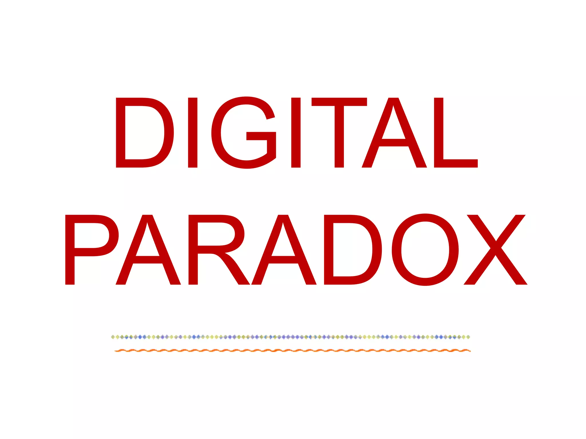 DIGITAL PARADOX