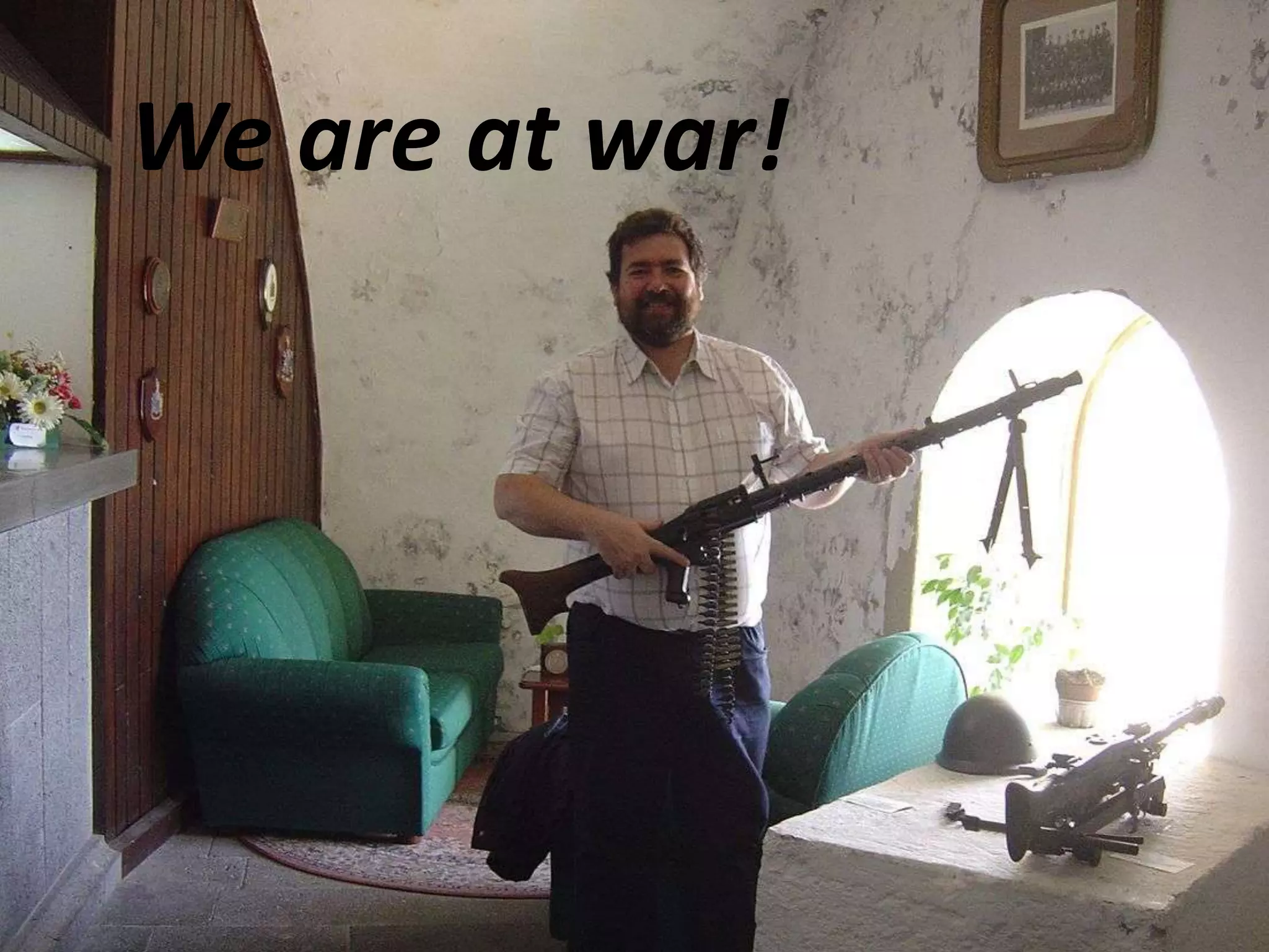We are at war!