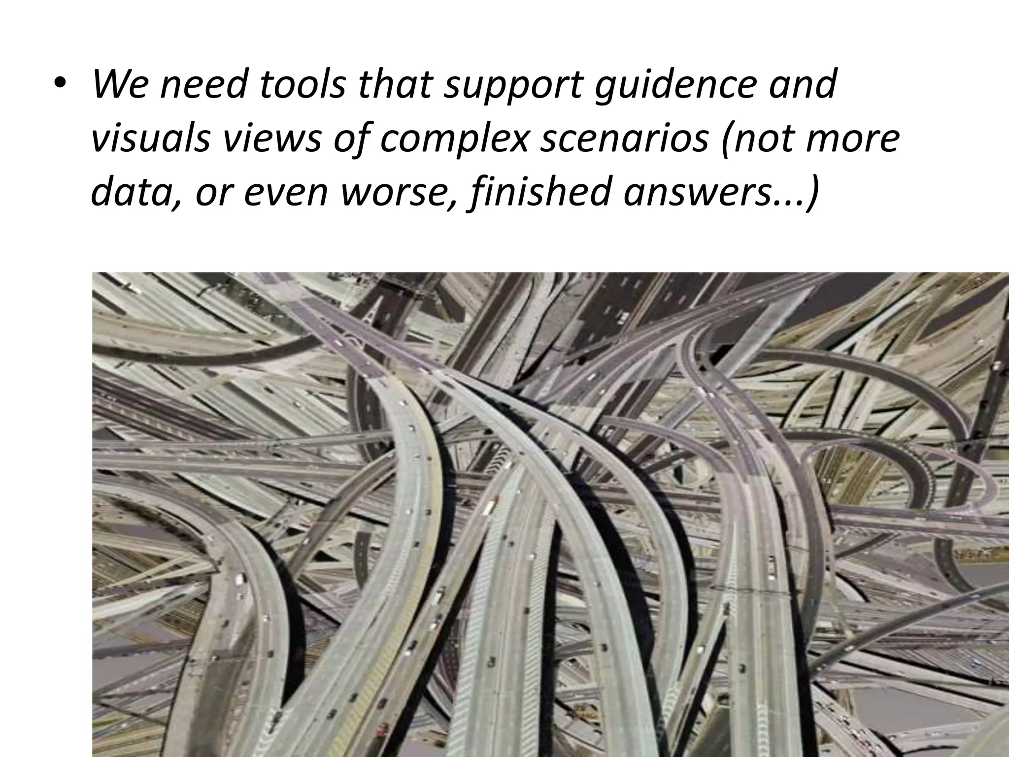 Weneedtoolsthatturnhumansfreeofdata-information-knowledgetirany (nottheonesthatprovideeven more load...)