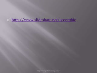    http://www.slideshare.net/seeeephie




                  http://emglobiotraining.com/
 