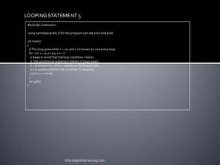 LOOPING STATEMENT 5
 #include <iostream>

 using namespace std; // So the program can see cout and endl

 int main()
 {
  ...
