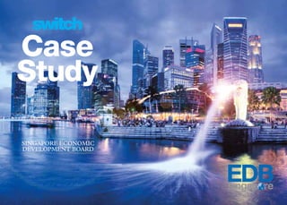 Case
Study
Singapore Economic
Development Board

 