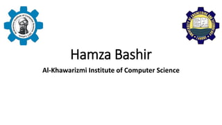 Hamza Bashir
Al-Khawarizmi Institute of Computer Science
 