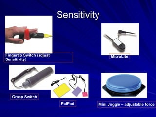 Sensitivity Fingertip Switch (adjust Sensitivity ) Grasp Switch Mini Joggle – adjustable force MicroLite PalPad 