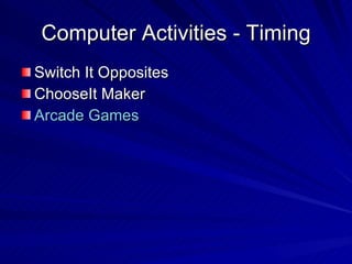 Computer Activities - Timing Switch It Opposites ChooseIt Maker Arcade Games 