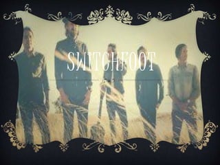SWITCHFOOT
 