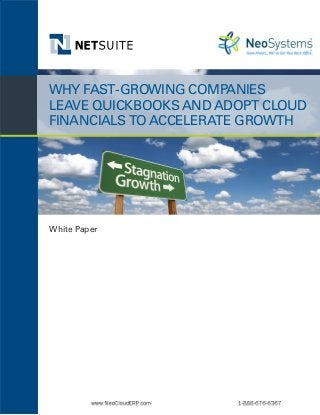 WHY FAST-GROWING COMPANIES
LEAVE QUICKBOOKS AND ADOPT CLOUD
FINANCIALSTO ACCELERATE GROWTH
White Paper
 