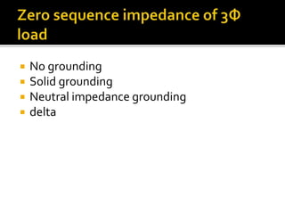  No grounding
 Solid grounding
 Neutral impedance grounding
 delta
 