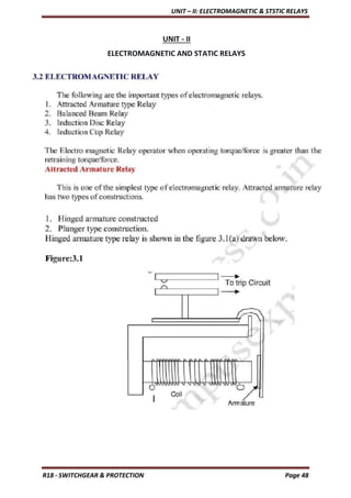 UNIT – II: ELECTROMAGNETIC & STSTIC RELAYS
R18 - SWITCHGEAR & PROTECTION Page 48
UNIT - II
ELECTROMAGNETIC AND STATIC RELAYS
 