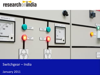Switchgear – India
January 2011
 