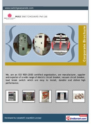 We, are an ISO 9001:2000 certified organization, are manufacturer, supplier
and exporter of a wide range of electric circuit breaker, vacuum circuit breaker,
load break switch which are easy to install, durable and deliver high
performance.
 