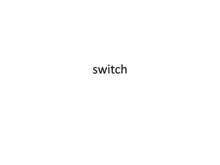 switch
 