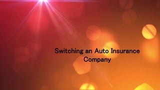 Switching an Auto Insurance
Company
 
