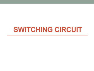 Switching Circuit on digital logic design .pptx