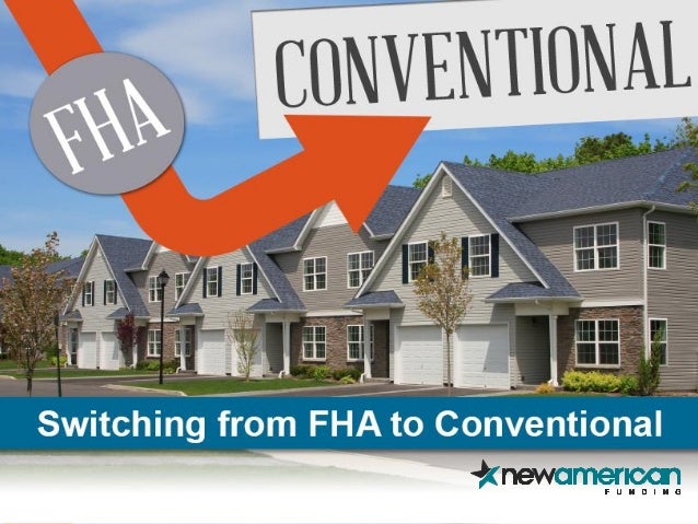 Switching From An Fha To A Conventional Loan New American Funding Switching From An Fha To A Conventional Loan New American Funding