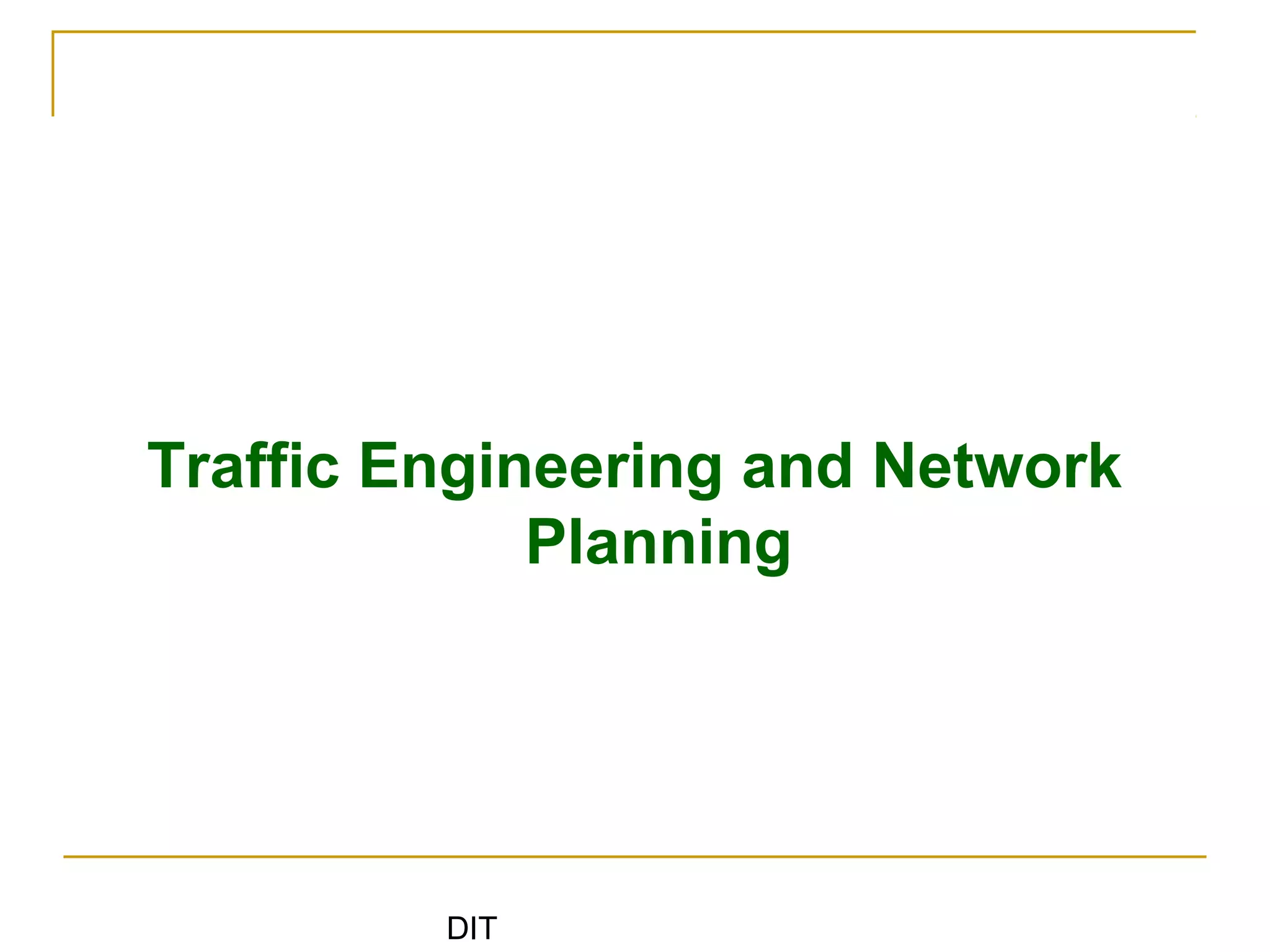 DIT
Traffic Engineering and Network
Planning
 