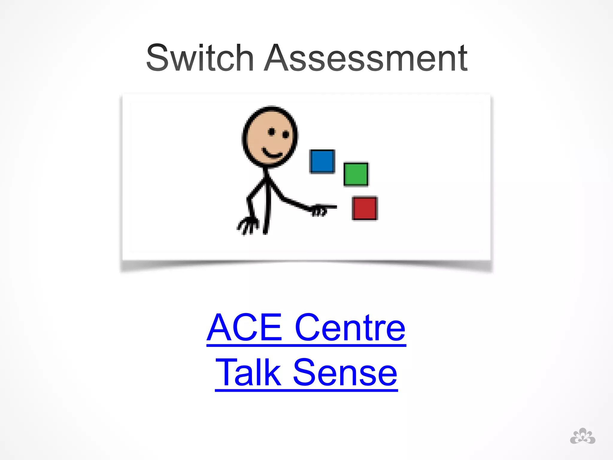 ACE Centre
Talk Sense
 