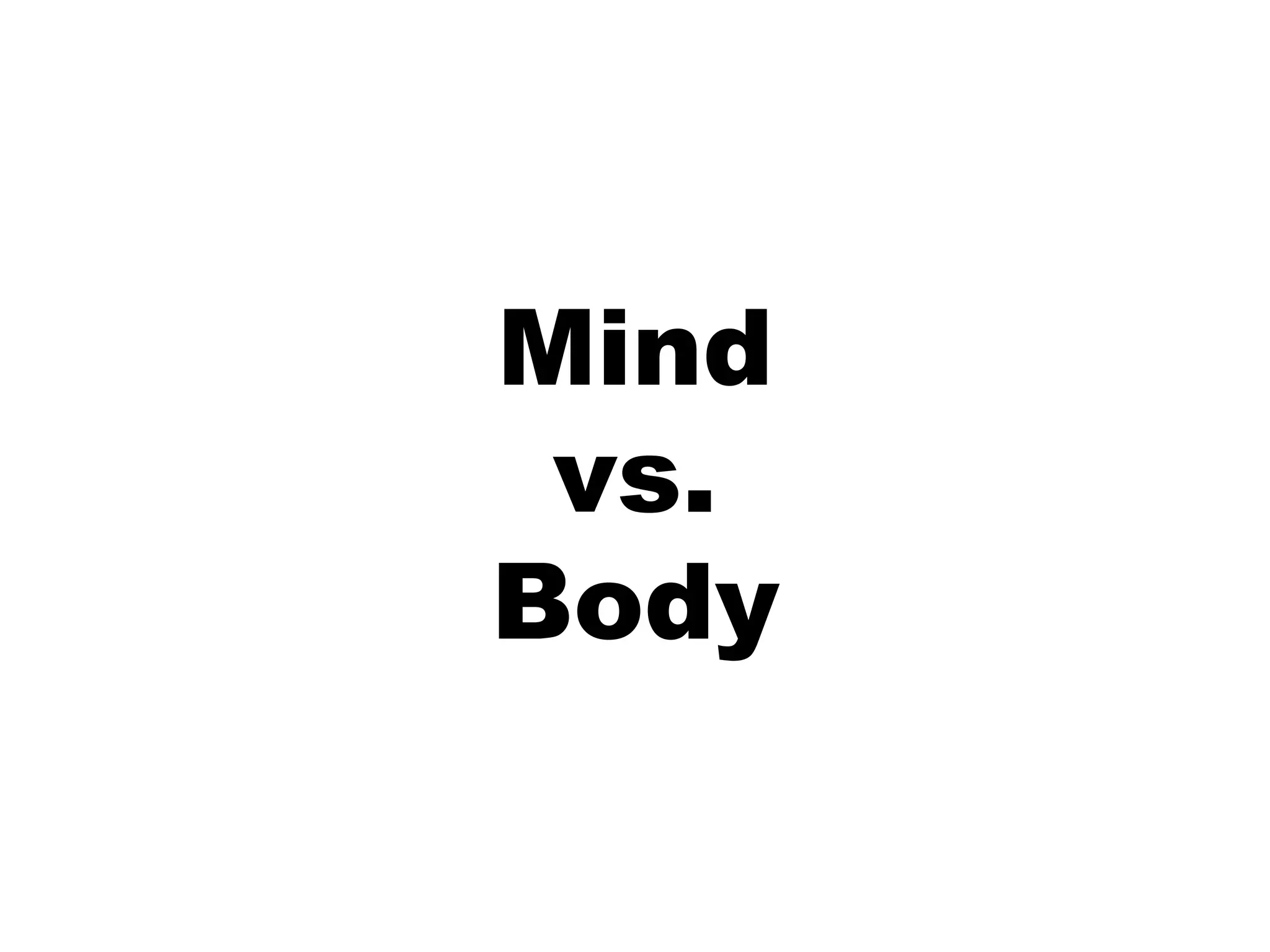 Mindvs.Body