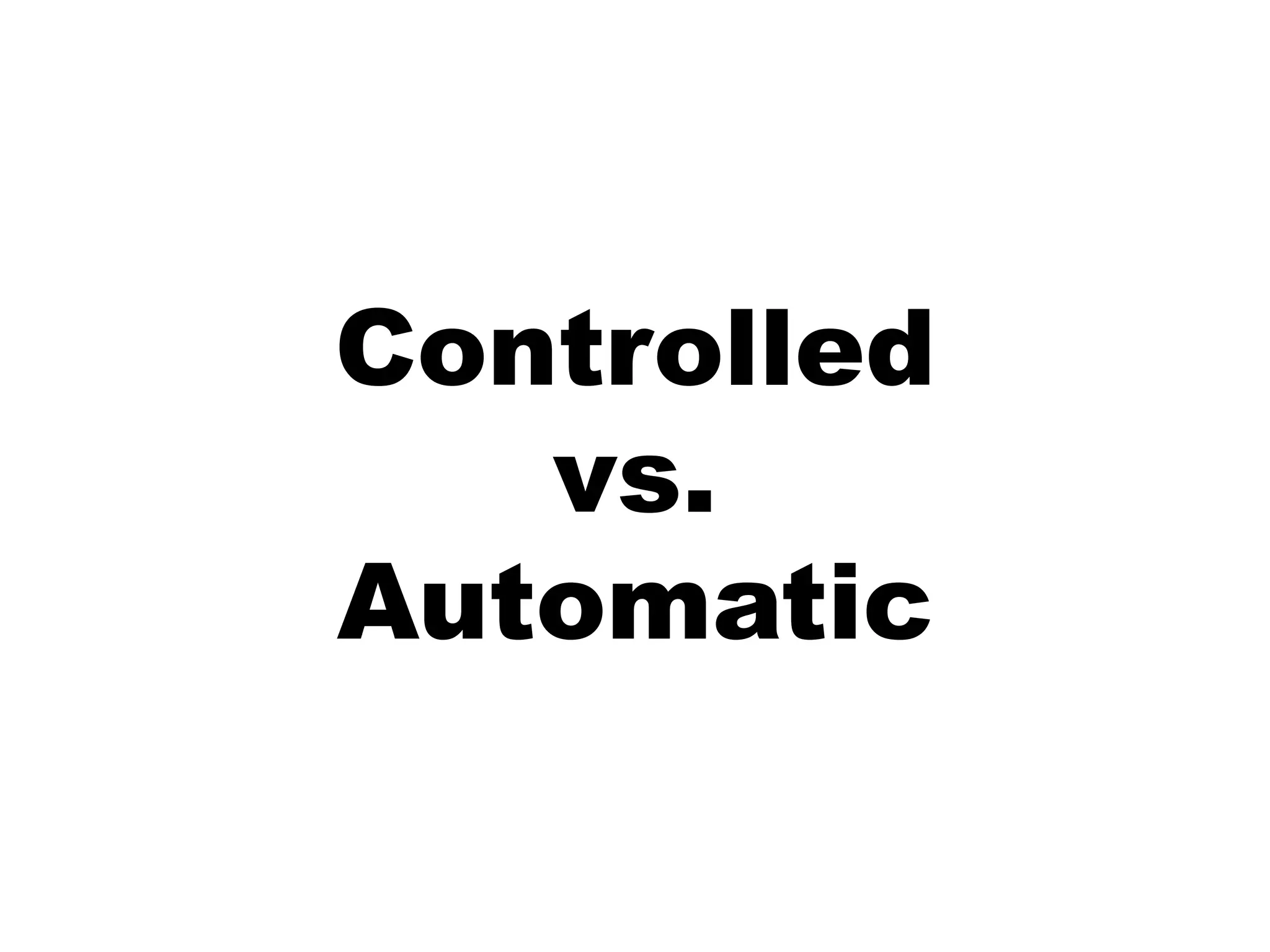 Controlledvs.Automatic