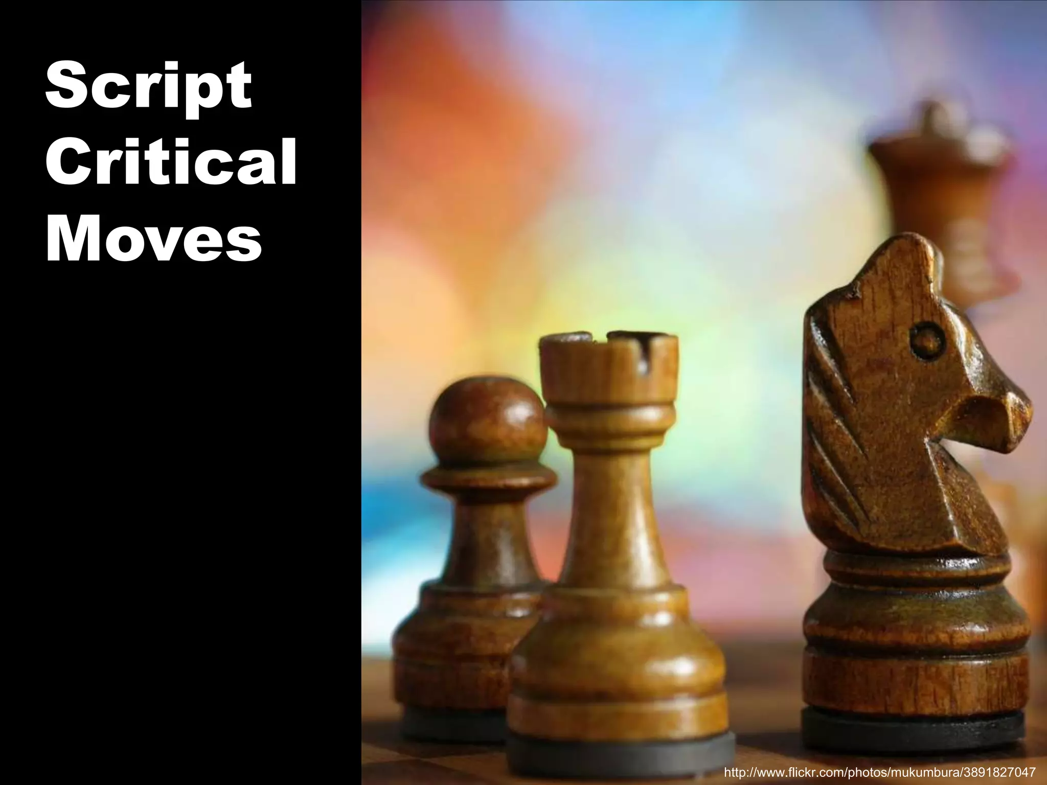 Script Critical Moveshttp://www.flickr.com/photos/mukumbura/3891827047