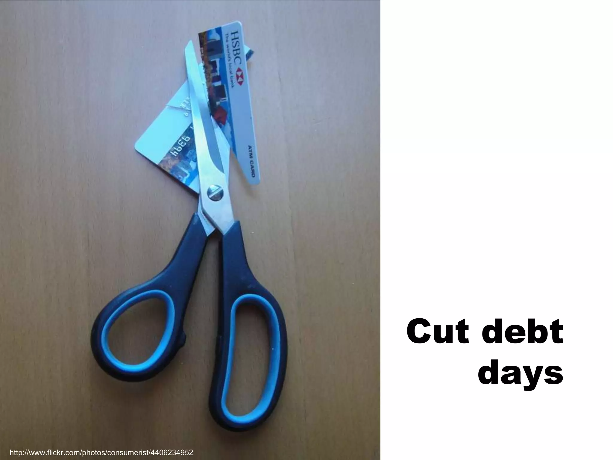 Cut debt dayshttp://www.flickr.com/photos/consumerist/4406234952