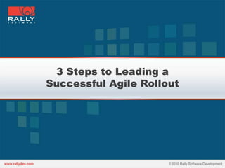 3 Steps to Leading aSuccessful Agile Rollout 